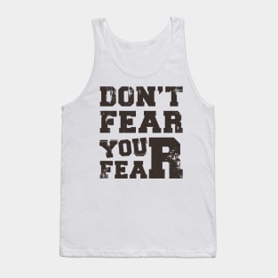 don't fear your fear Tank Top